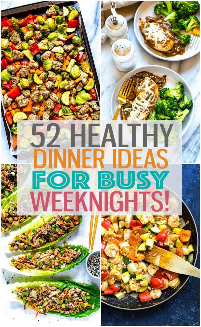 52 Healthy, Quick & Easy Dinner Ideas for Busy Weeknights - The Girl on