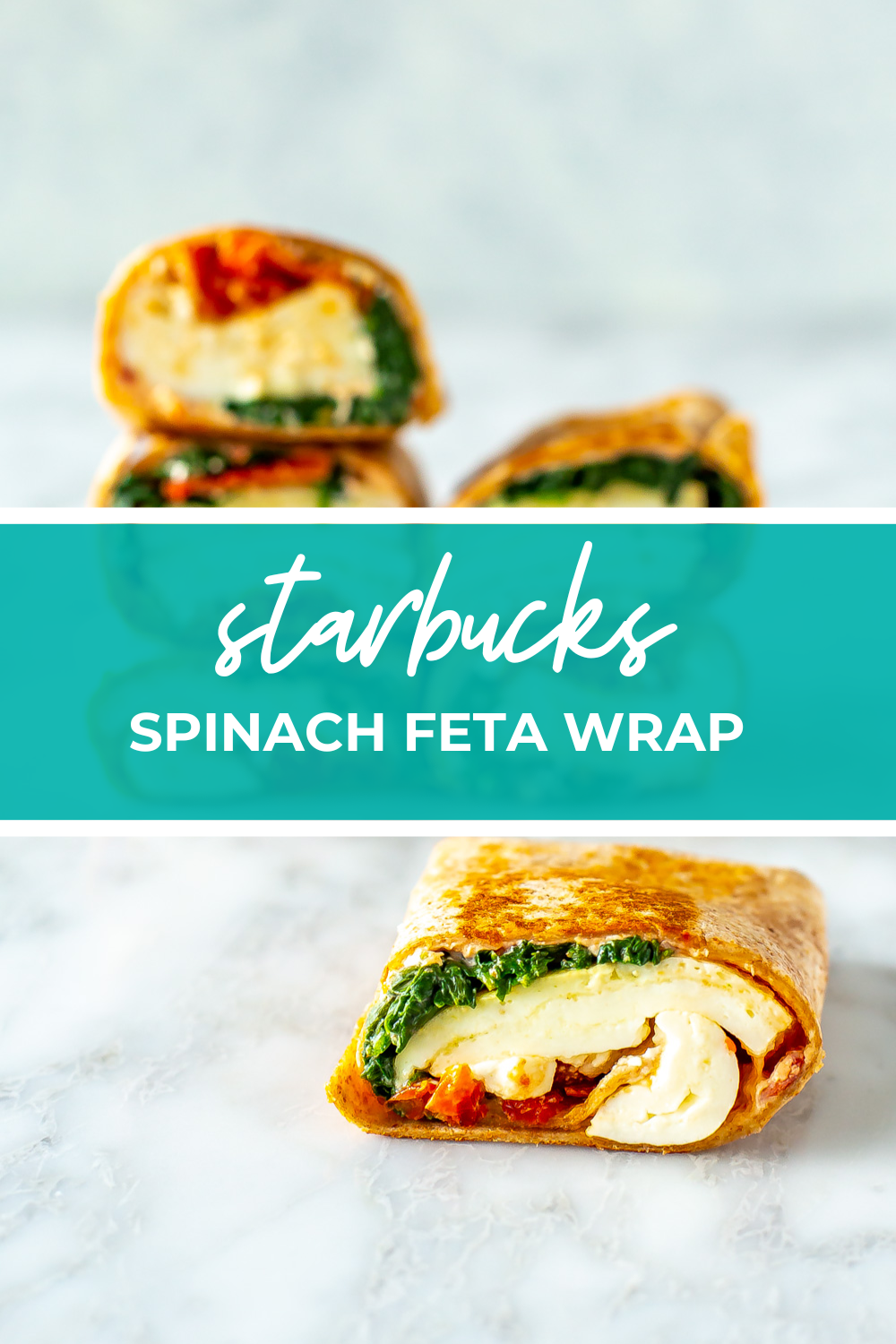 Overhead shot of plated dish with green banner in the middle - reading "starbucks spinach feta wrap"