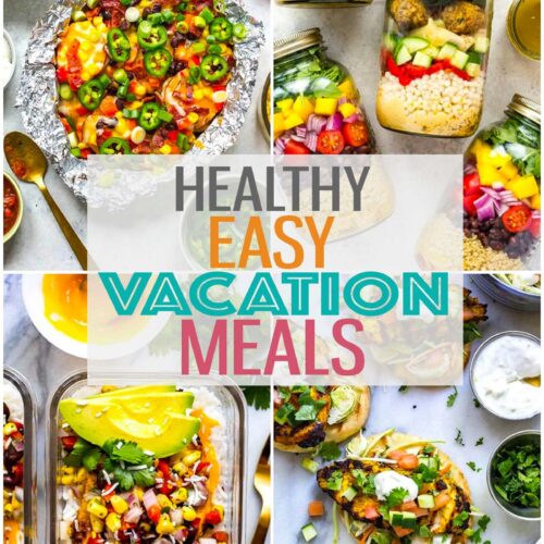 A collage of four different recipes with the text "Healthy Easy Vacation Meals" layered over top.