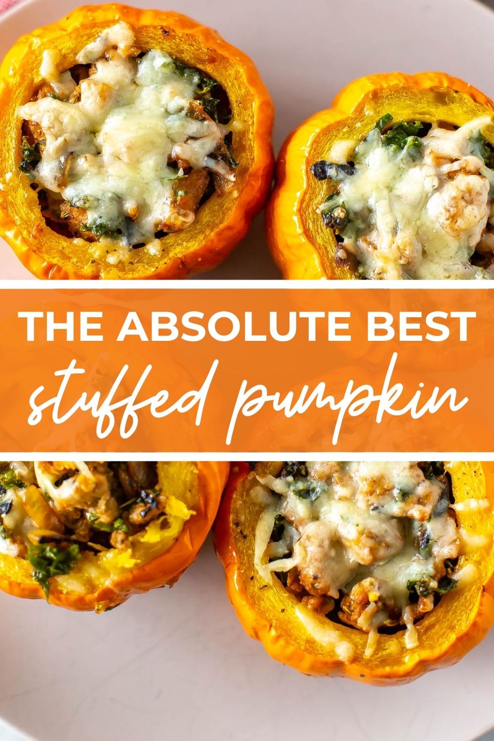 Overhead shot of stuffed pumpkins, with text that says 'The Absolute Best Stuffed Pumpkin'