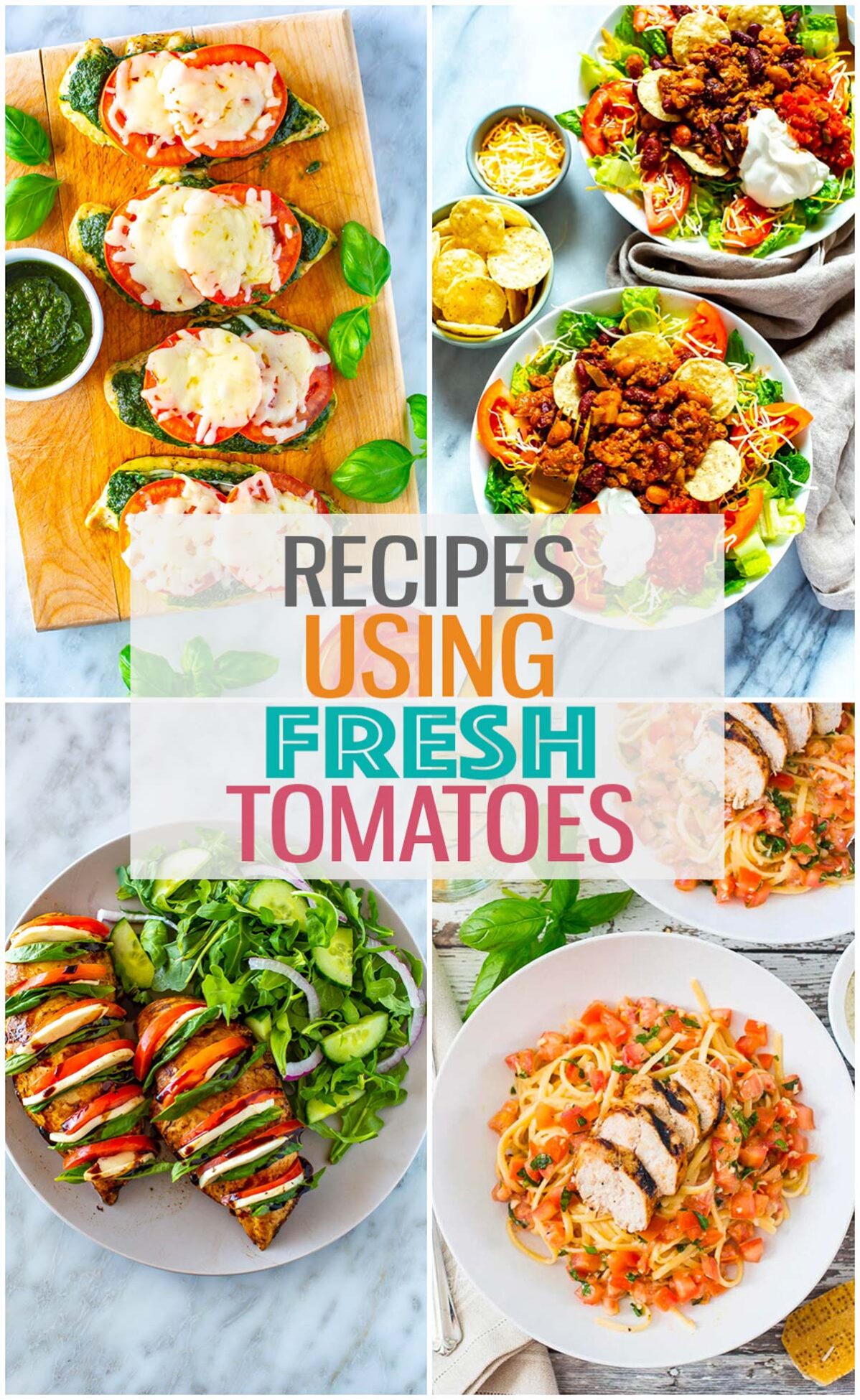 A collage of four different fresh tomato recipes with the text "Recipes Using Fresh Tomatoes" layered over top.