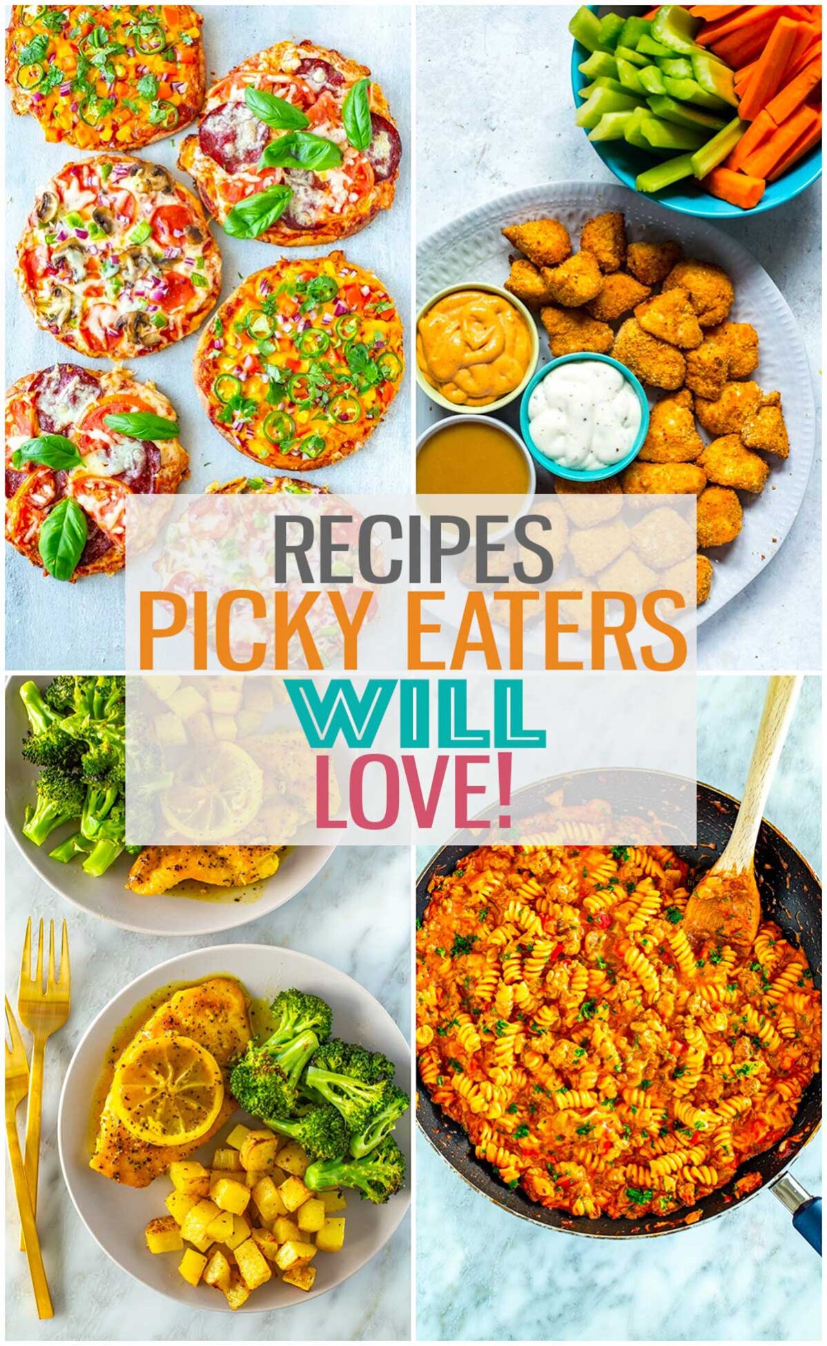 A collage of 4 different recipes with the text "Recipes Picky Eaters Will Love!" layered over top.