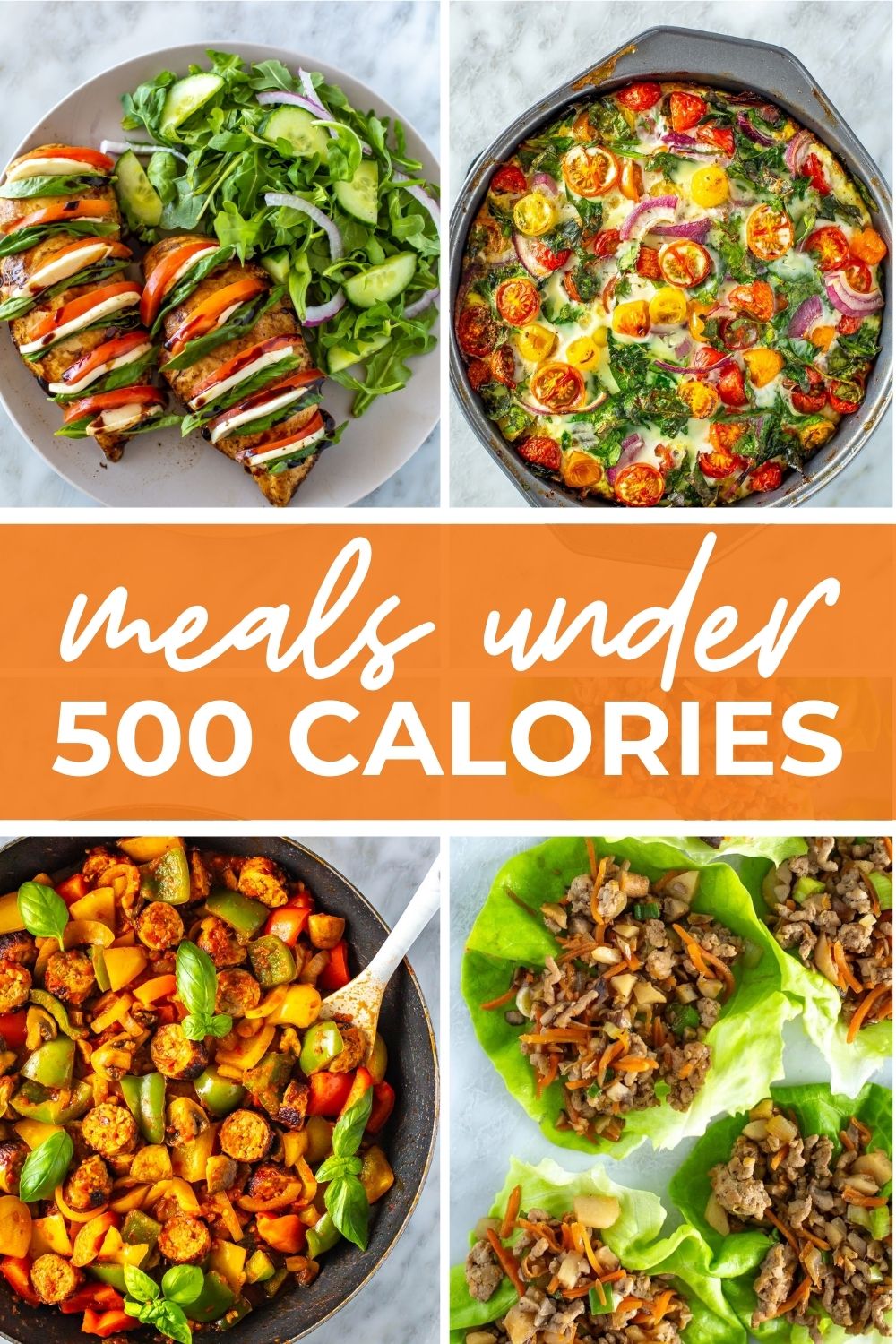 Collage of healthy recipes, with text that says 'Meals Under 500 Calories'