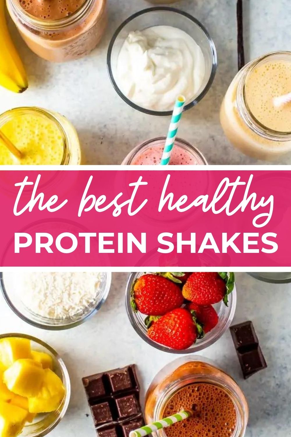Overhead shot of protein shakes and ingredients, with text that says 'The Best Healthy Protein Shakes'