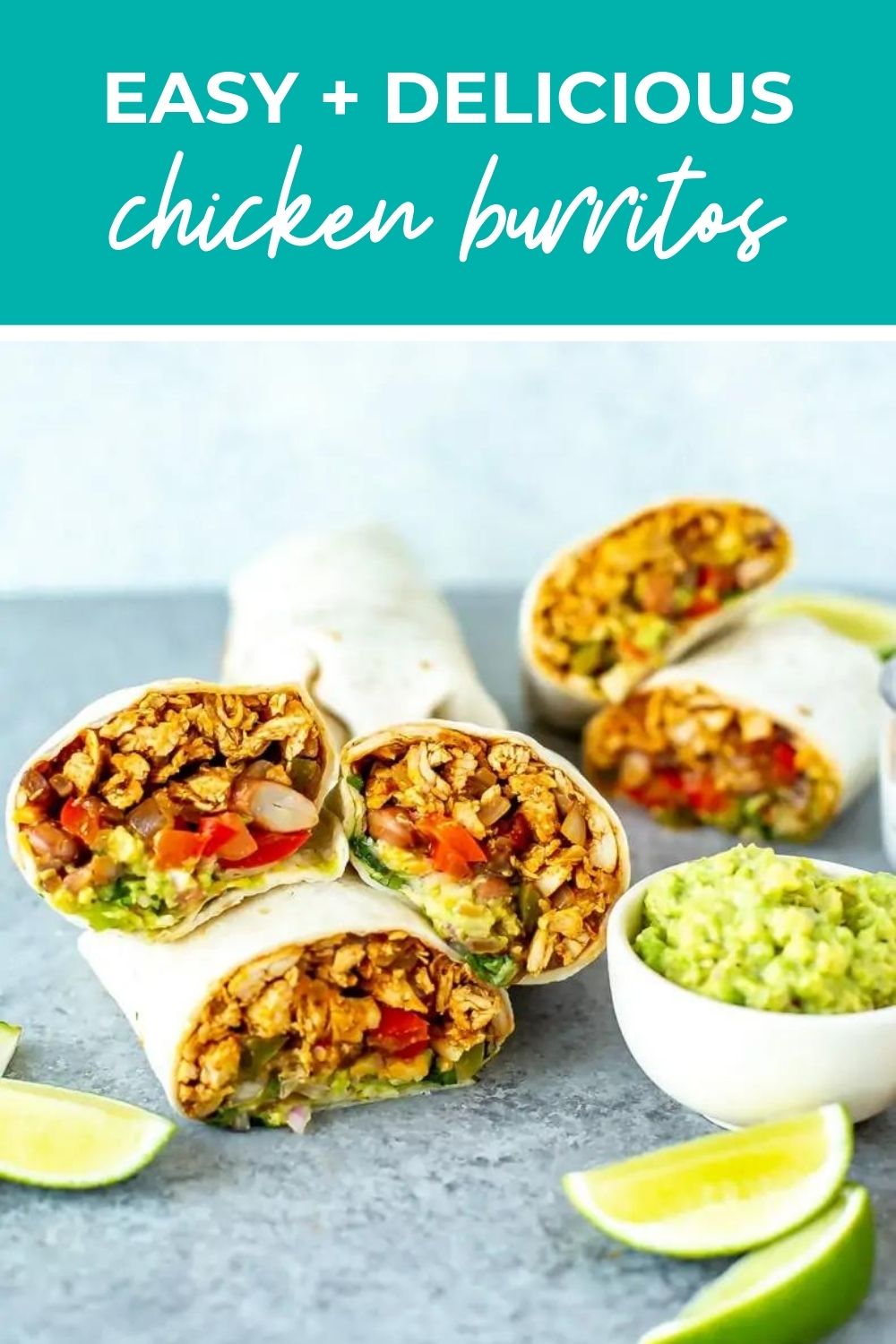 Chicken burritos stacked on top of each other with a side of guac, and text over top that says 'Easy + Delicious Chicken Burritos'