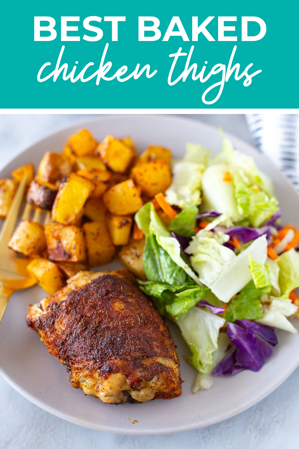 A baked chicken thigh on a plate with potatoes and salad with the text "Best Baked Chicken Thighs"/