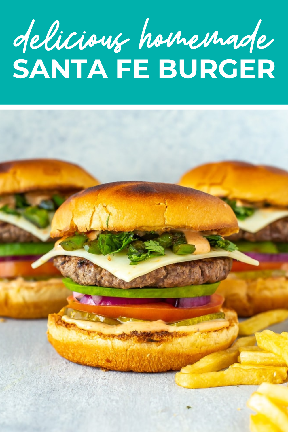 A close-up of a Chili's copycat Santa Fe Burger with the text "Delicious Homemade Santa Fe Burger" on top.