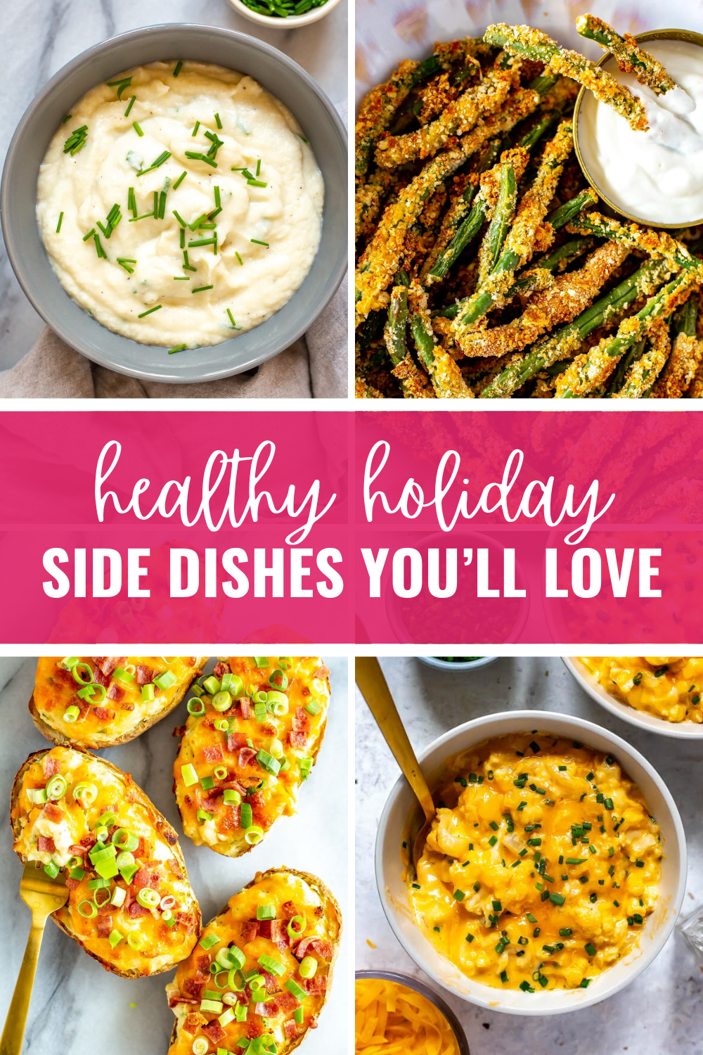 A collage of four different holiday sides with the text "Healthy Holiday Side Dishes You'll Love" layered over top.