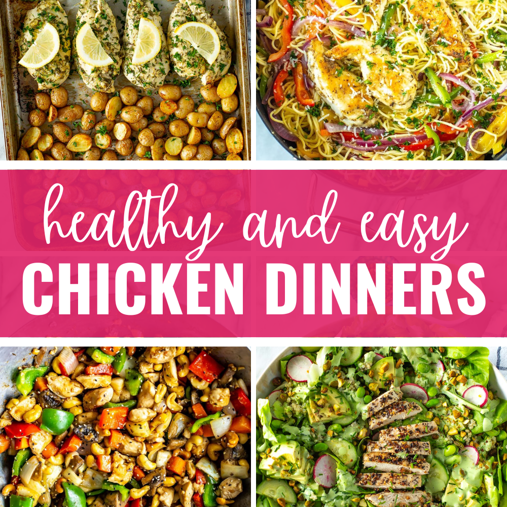 A collage of 4 different chicken dinner ideas with title banner "healthy and easy chicken dinners"